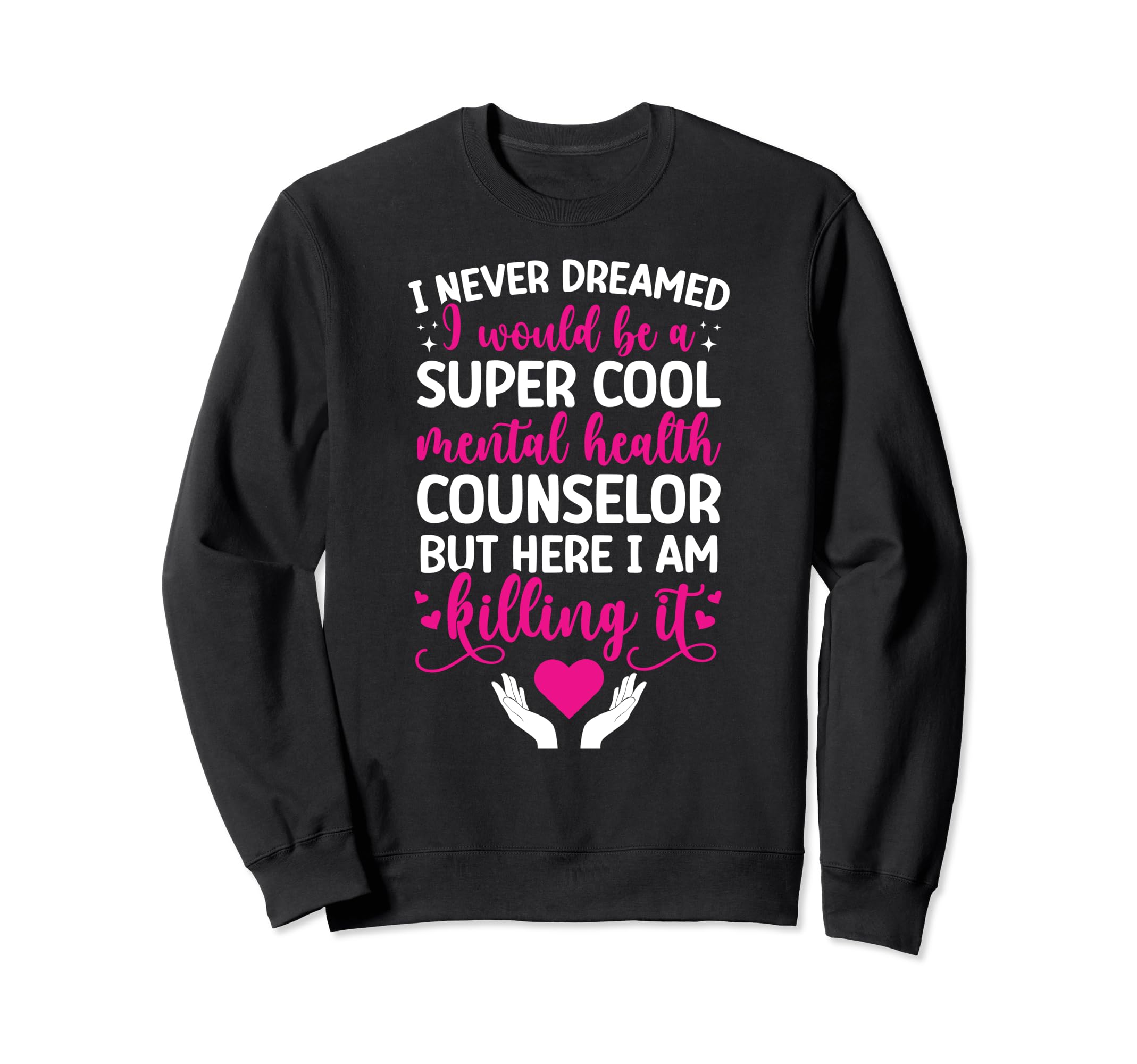 Be Mental Health Counselor Mental Sweatshirt - Trendy Graphic Unisex - T-Shirt, Sweatshirt, Hoodie