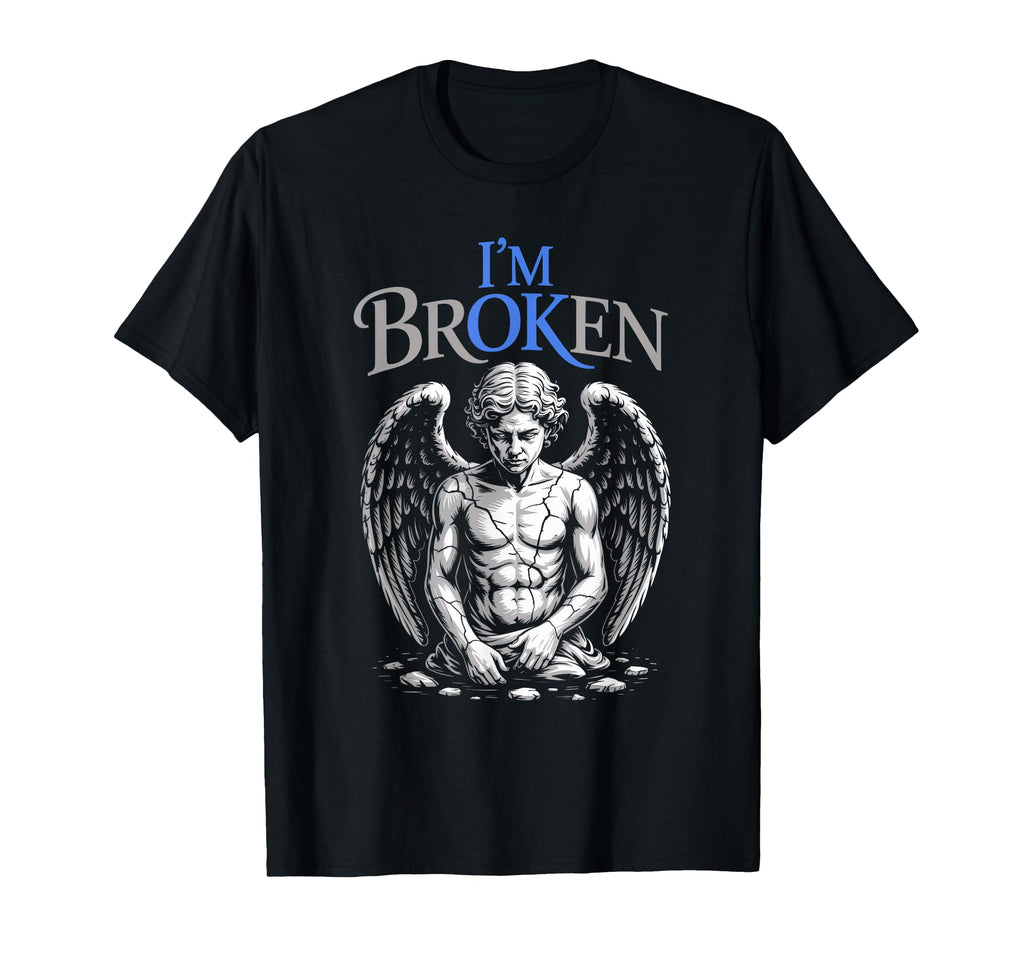 Im Broken Mental Health Invisible T-Shirt - Casual Everyday Wear Unisex - T-Shirt, Sweatshirt, Hoodie