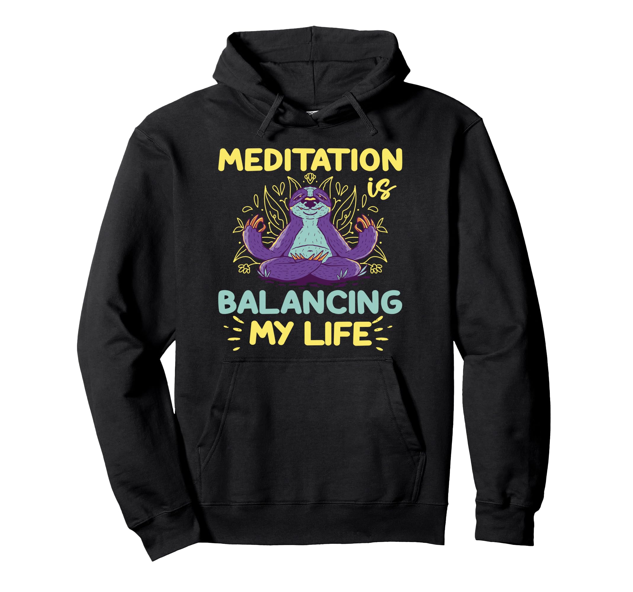 Meditation Is Balancing My Life Hoodie - Novelty Apparel for Adults - T-Shirt, Sweatshirt, Hoodie