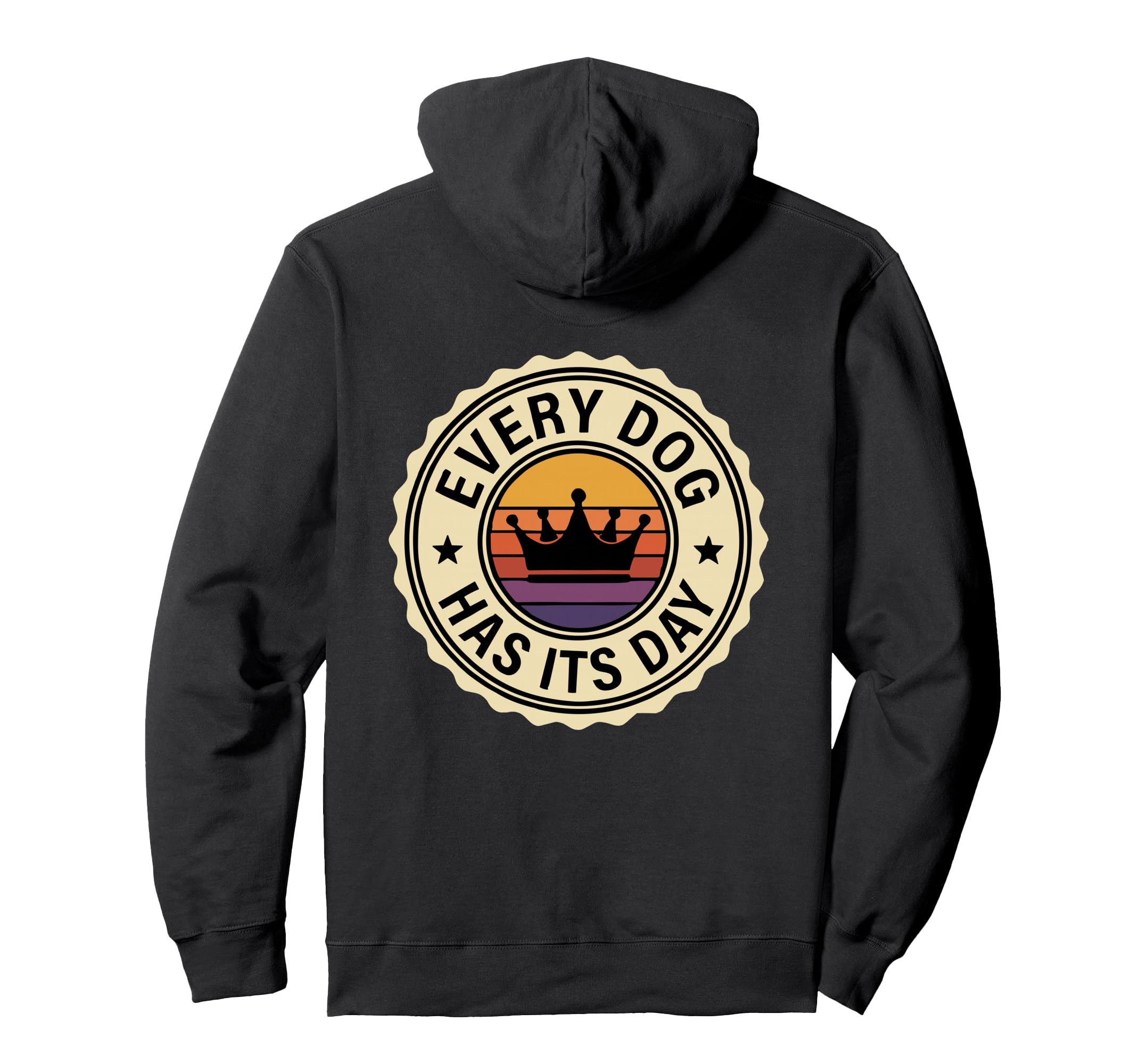 Every Dog Has Its Day Typography Hoodie - Casual Everyday Wear for Adults - T-Shirt, Sweatshirt, Hoodie