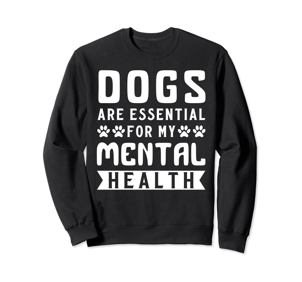 Dogs Are My Mental Health Sweatshirt - Minimalist Print Men Women - T-Shirt, Sweatshirt, Hoodie