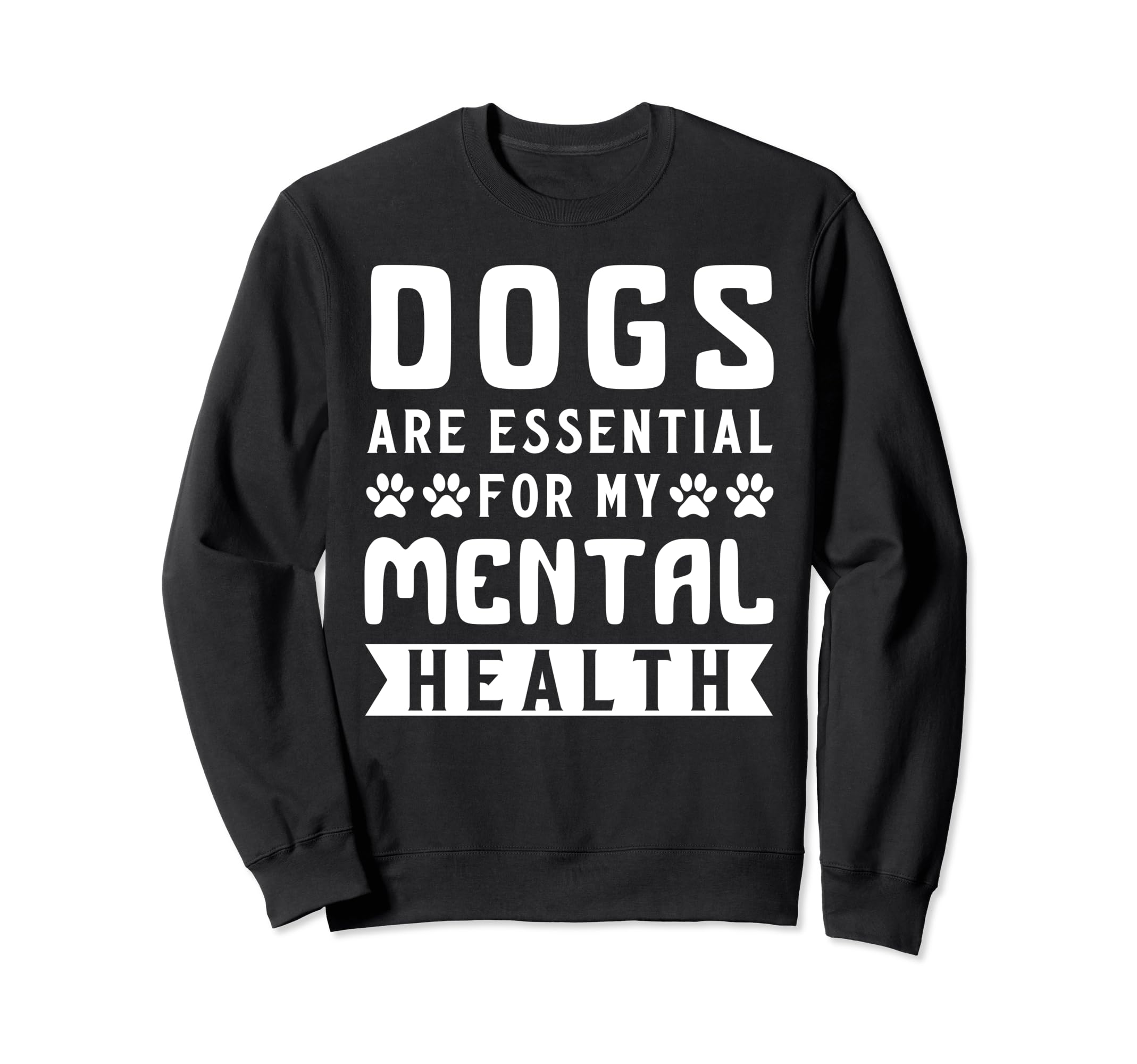 Dogs Are My Mental Health Sweatshirt - Minimalist Print Men Women - T-Shirt, Sweatshirt, Hoodie