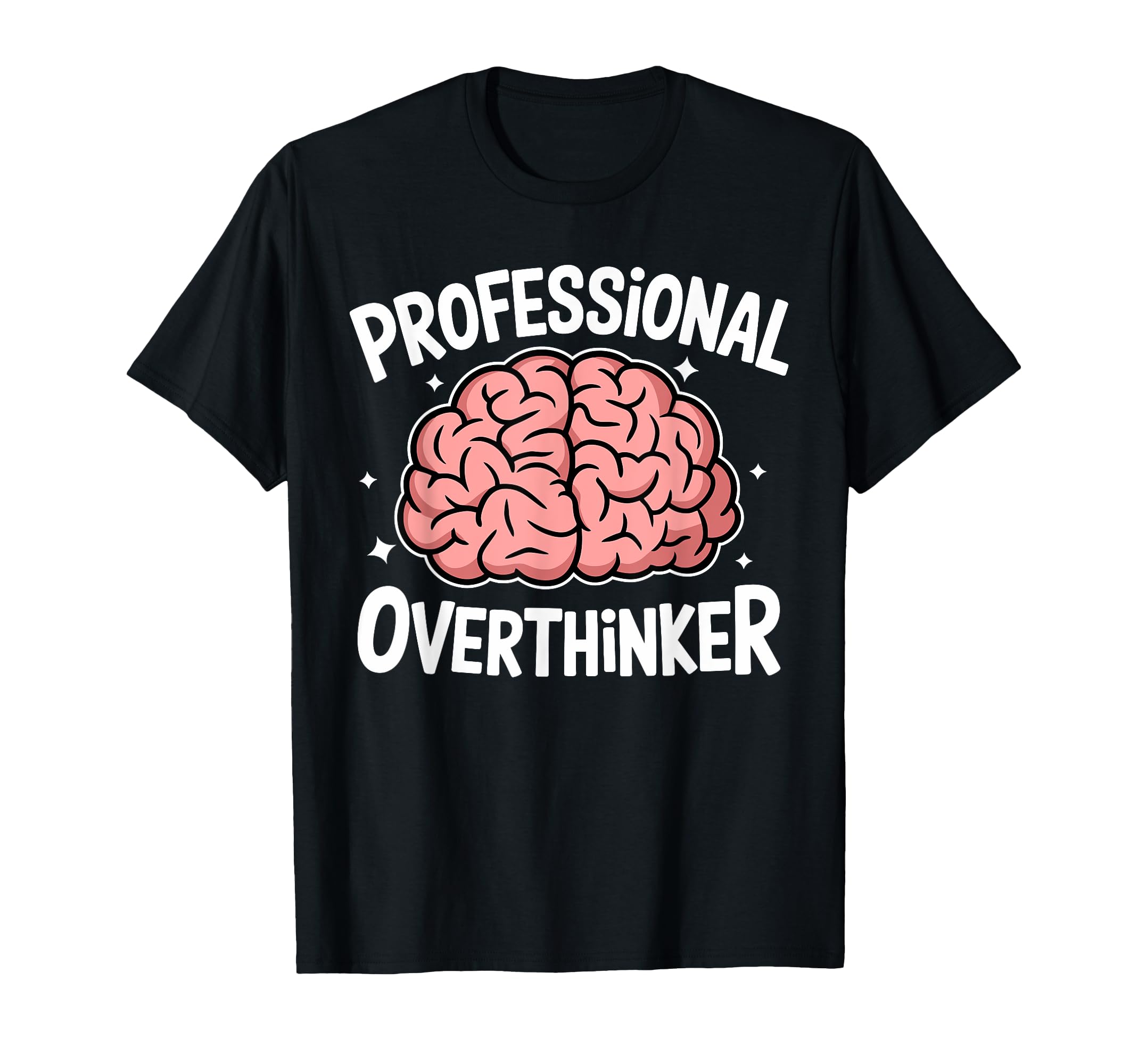 Professional Overthinker Anxiety T-Shirt - Custom Art Print Men Women - T-Shirt, Sweatshirt, Hoodie