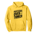 Professional Overthinker Funny Hoodie - Fun Novelty Design Men Women - T-Shirt, Sweatshirt, Hoodie