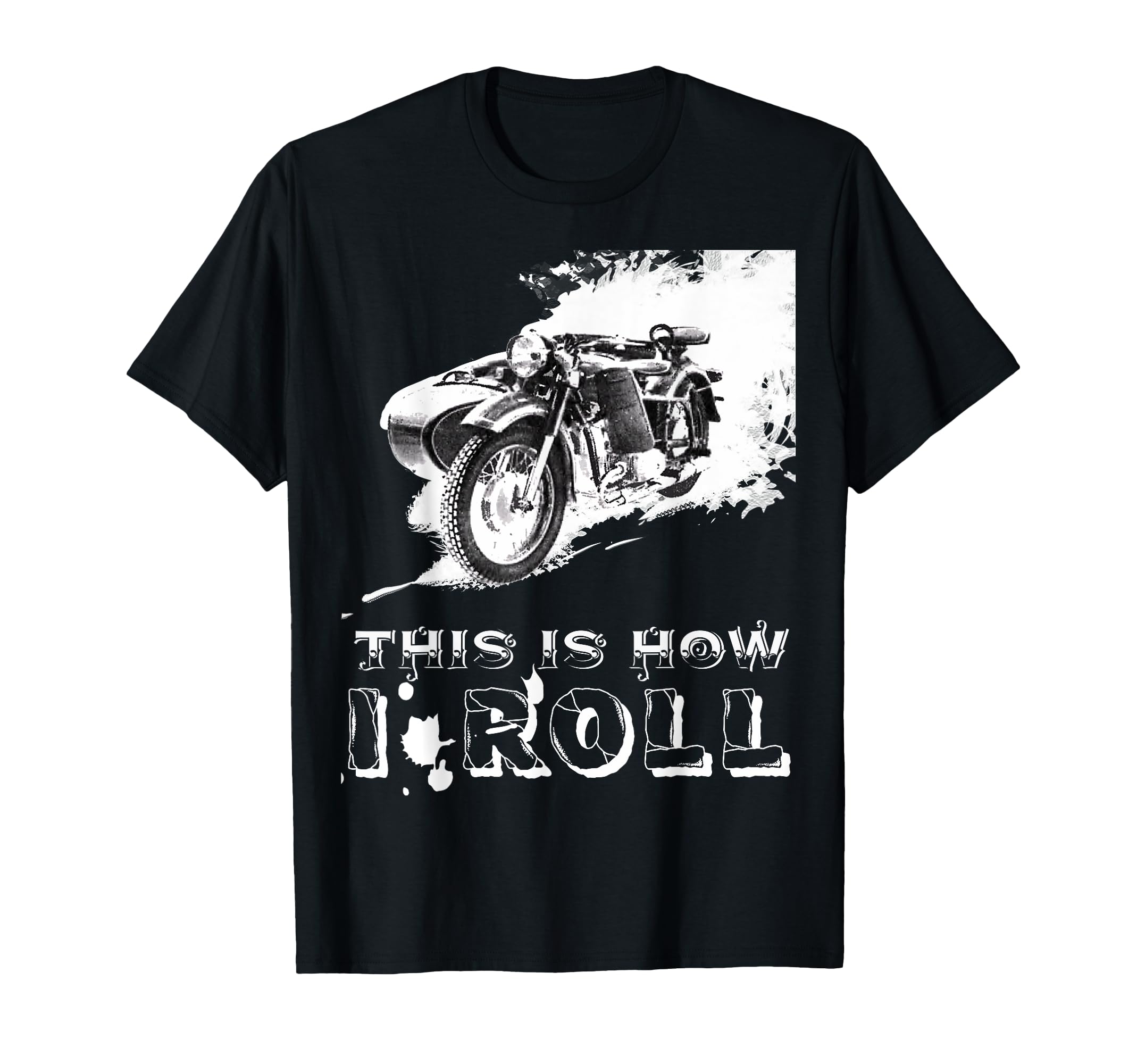 This Is How I Roll Motorcycle Sidecar T-Shirt - Graphic Print Men Women - T-Shirt, Sweatshirt, Hoodie