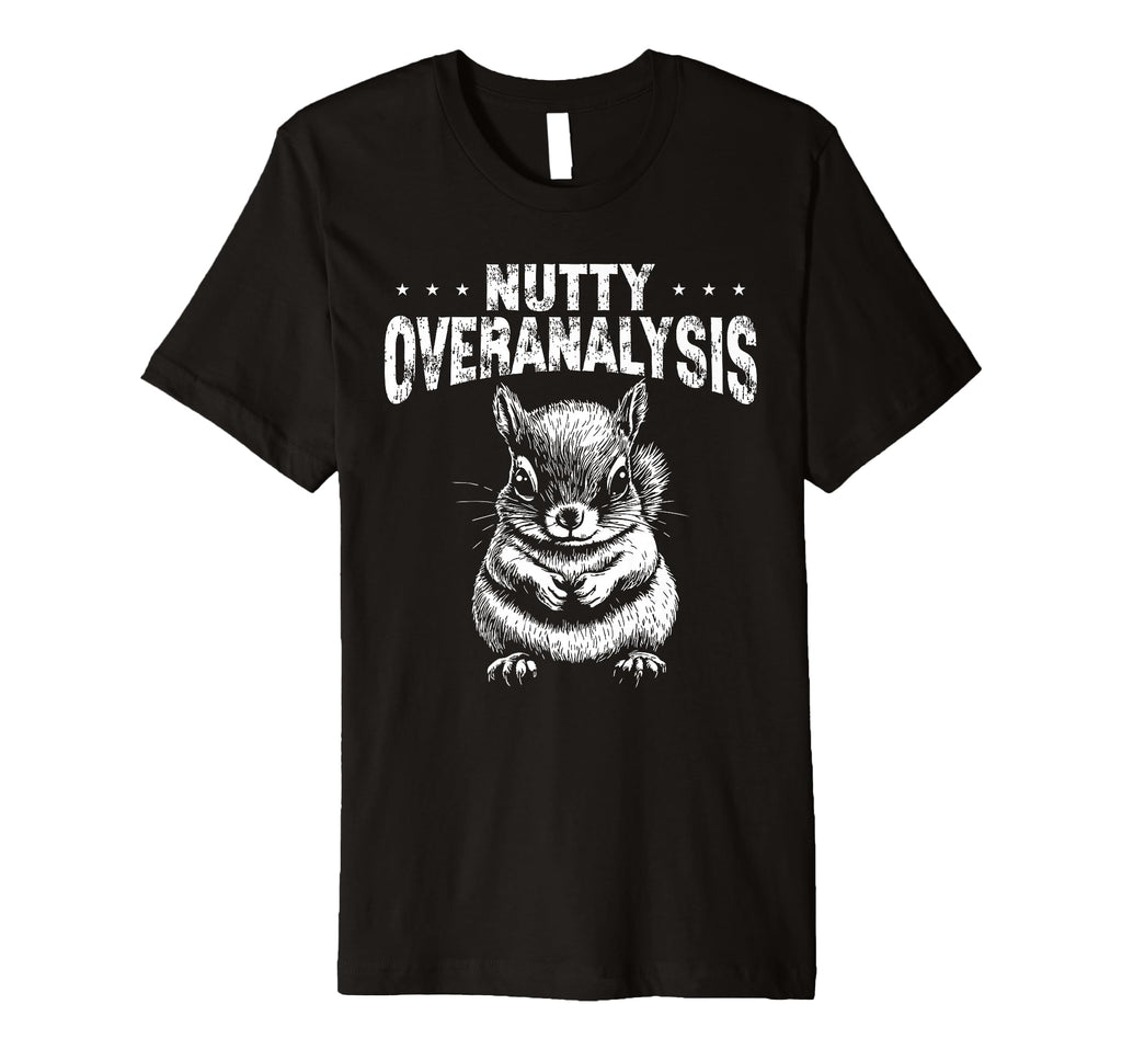 Nutty Squirrel Overthinkers And T-Shirt - Minimalist Print Men Women - T-Shirt, Sweatshirt, Hoodie