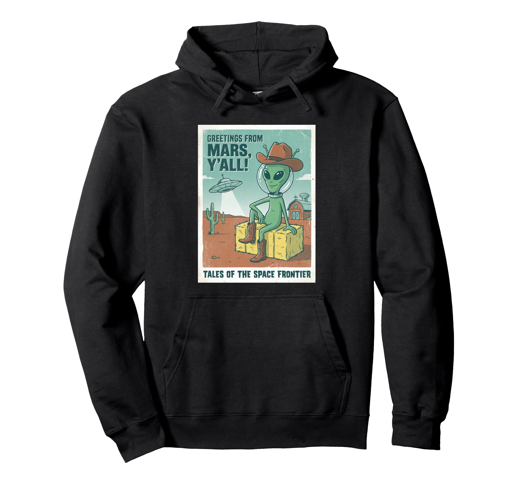 Alien Cowboy Greetings From Mars Space Hoodie - Novelty Apparel for Adults - T-Shirt, Sweatshirt, Hoodie