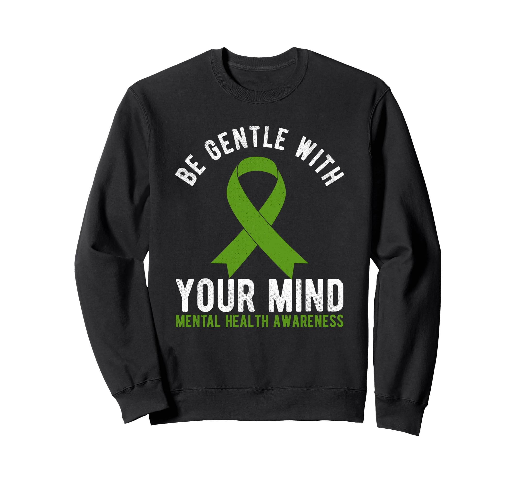 Be Gentle Mental Health Sweatshirt - Fun Novelty Design Men Women - T-Shirt, Sweatshirt, Hoodie