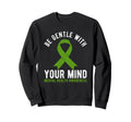 Be Gentle Your Mind Mental Sweatshirt - Aesthetic Graphic for Adults - T-Shirt, Sweatshirt, Hoodie