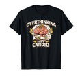 Overthinking Is My Cardio Funny T-Shirt - Streetwear Style for Adults - T-Shirt, Sweatshirt, Hoodie