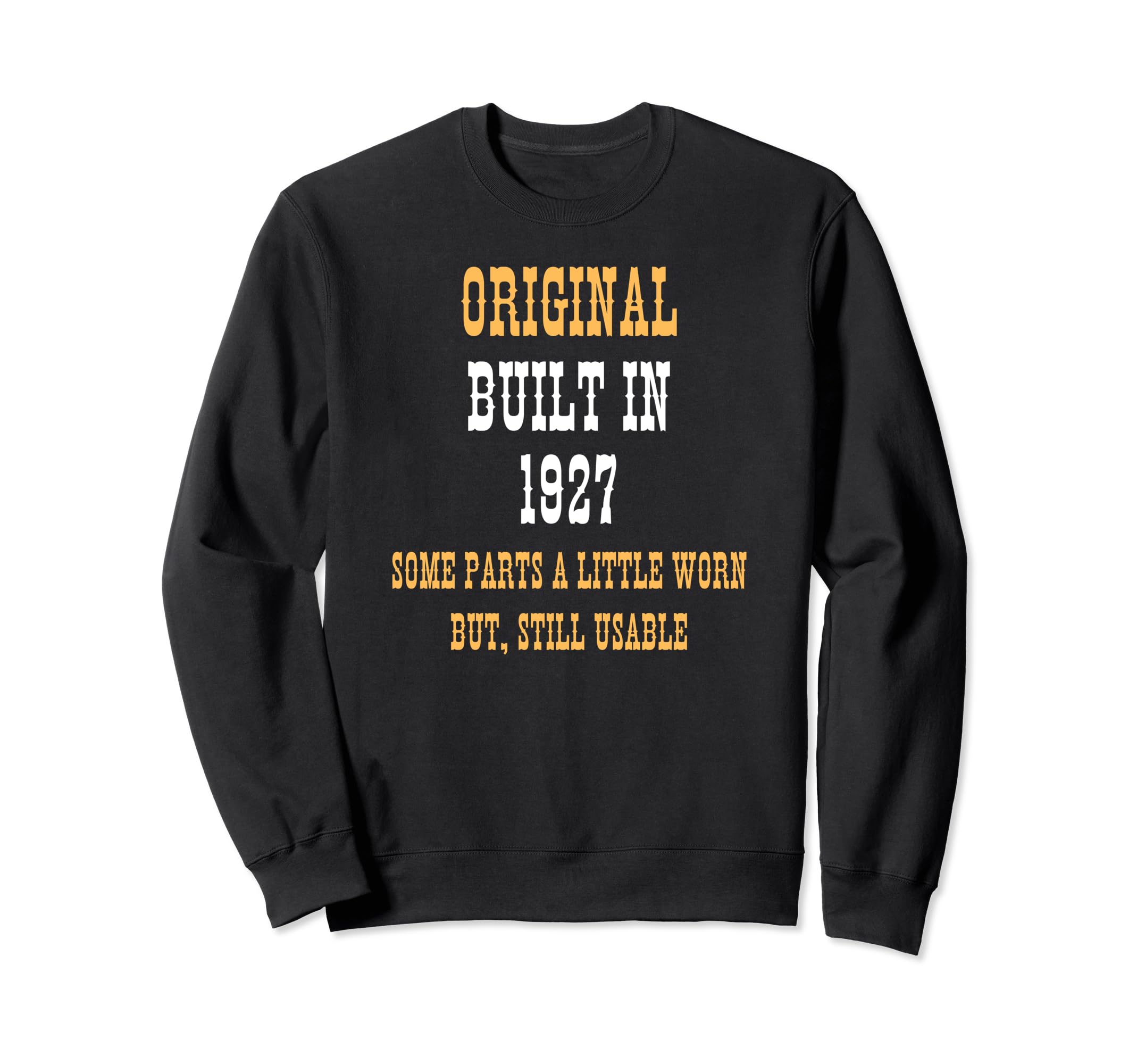 Born 1927 Birthday Year Celebration Sweatshirt - Novelty Apparel Unisex - T-Shirt, Sweatshirt, Hoodie