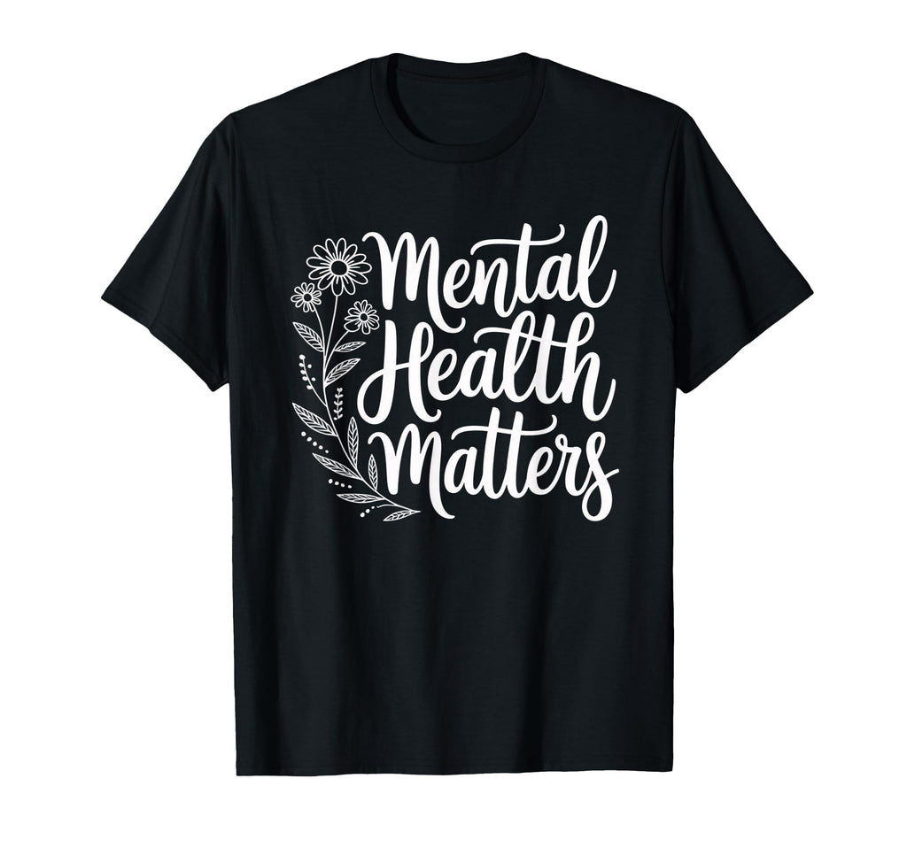 Mental Health Matters Awareness Self T-Shirt - Graphic Print for Adults - T-Shirt, Sweatshirt, Hoodie