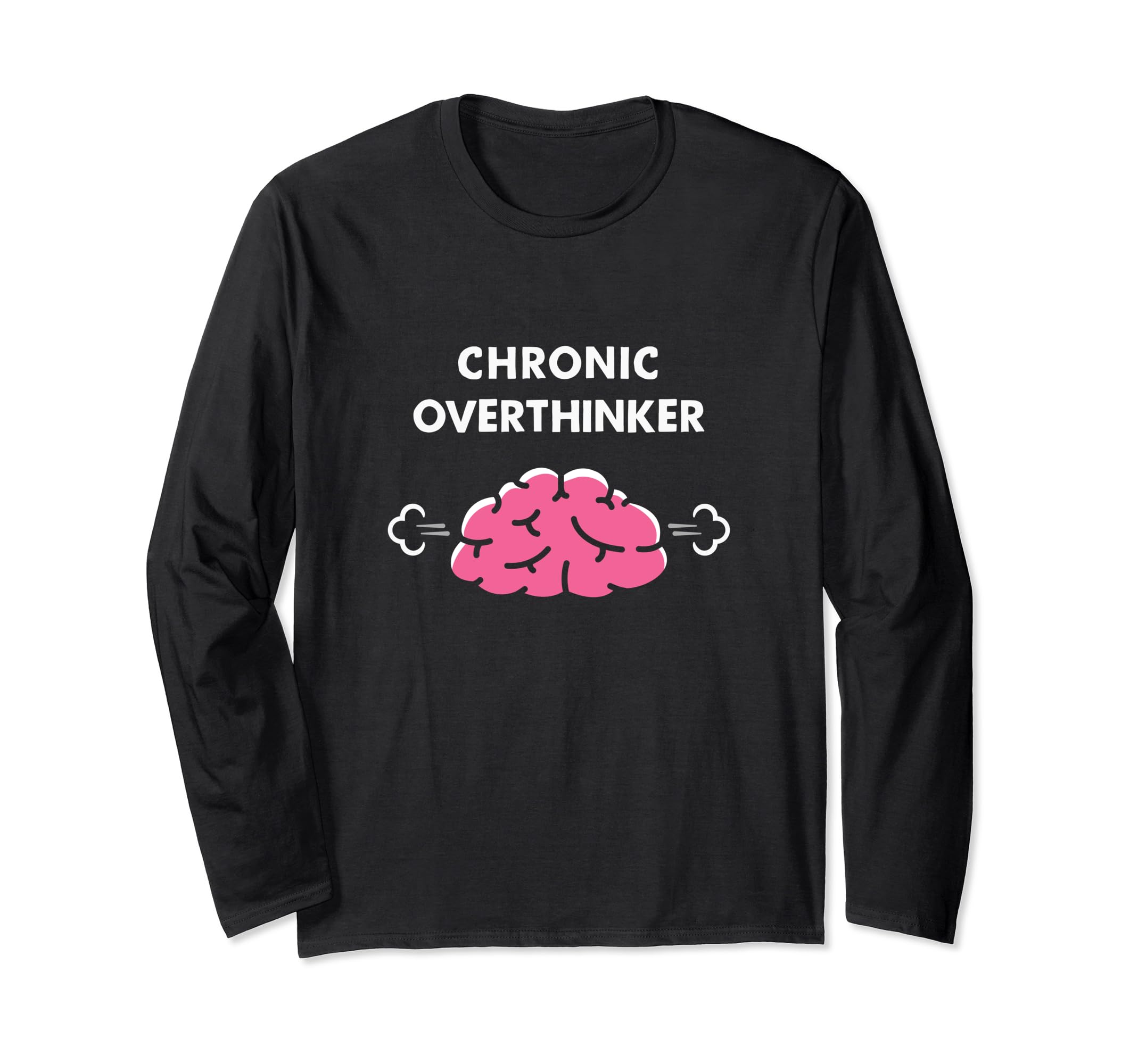 Chronic Overthinker Funny T-Shirt - Unique Graphic Unisex - T-Shirt, Sweatshirt, Hoodie