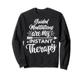 Meditation As Instant Therapy Sweatshirt - Trendy Graphic Unisex - T-Shirt, Sweatshirt, Hoodie