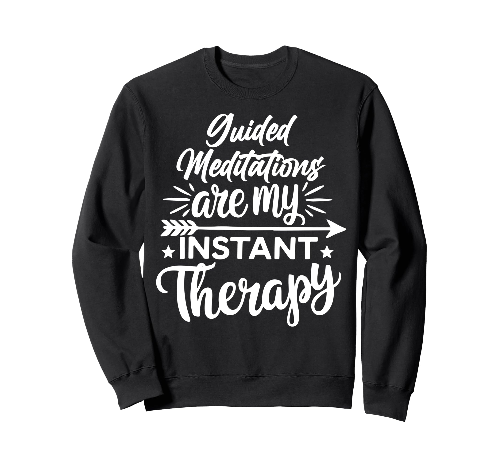 Meditation As Instant Therapy Sweatshirt - Trendy Graphic Unisex - T-Shirt, Sweatshirt, Hoodie