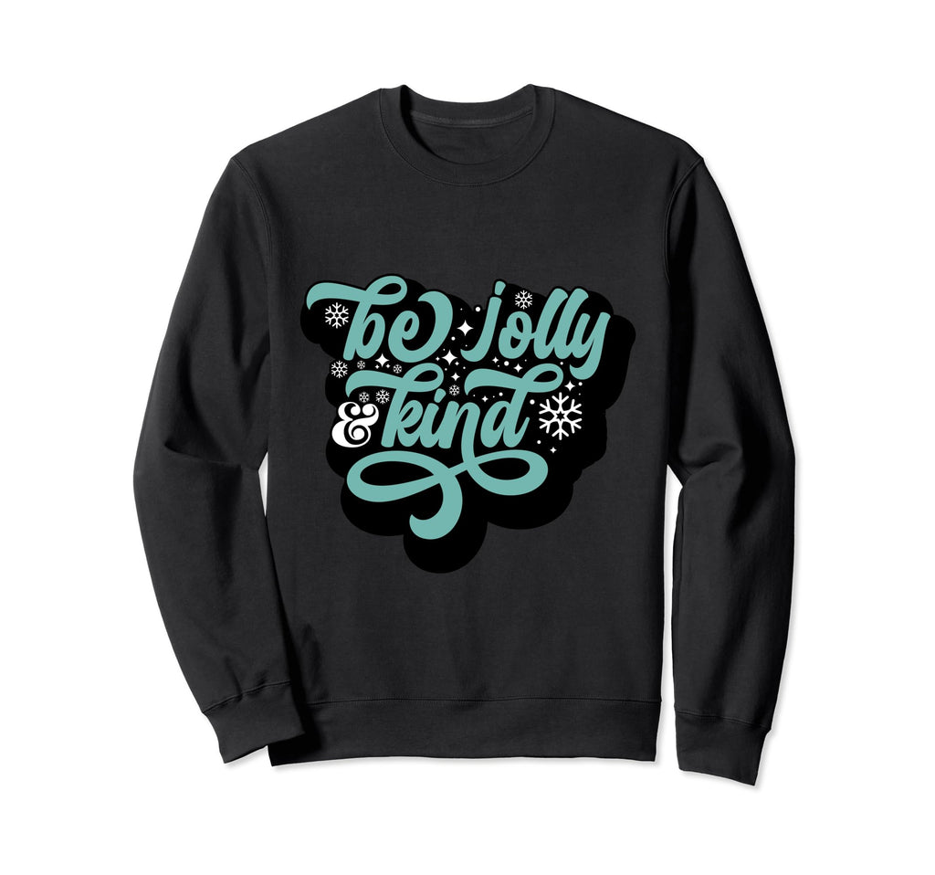 Typography Be Jolly Kind Sweatshirt - Aesthetic Graphic for Adults - T-Shirt, Sweatshirt, Hoodie