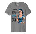 I Should Be Ashamed Sassy And T-Shirt - Trendy Graphic for Adults - T-Shirt, Sweatshirt, Hoodie