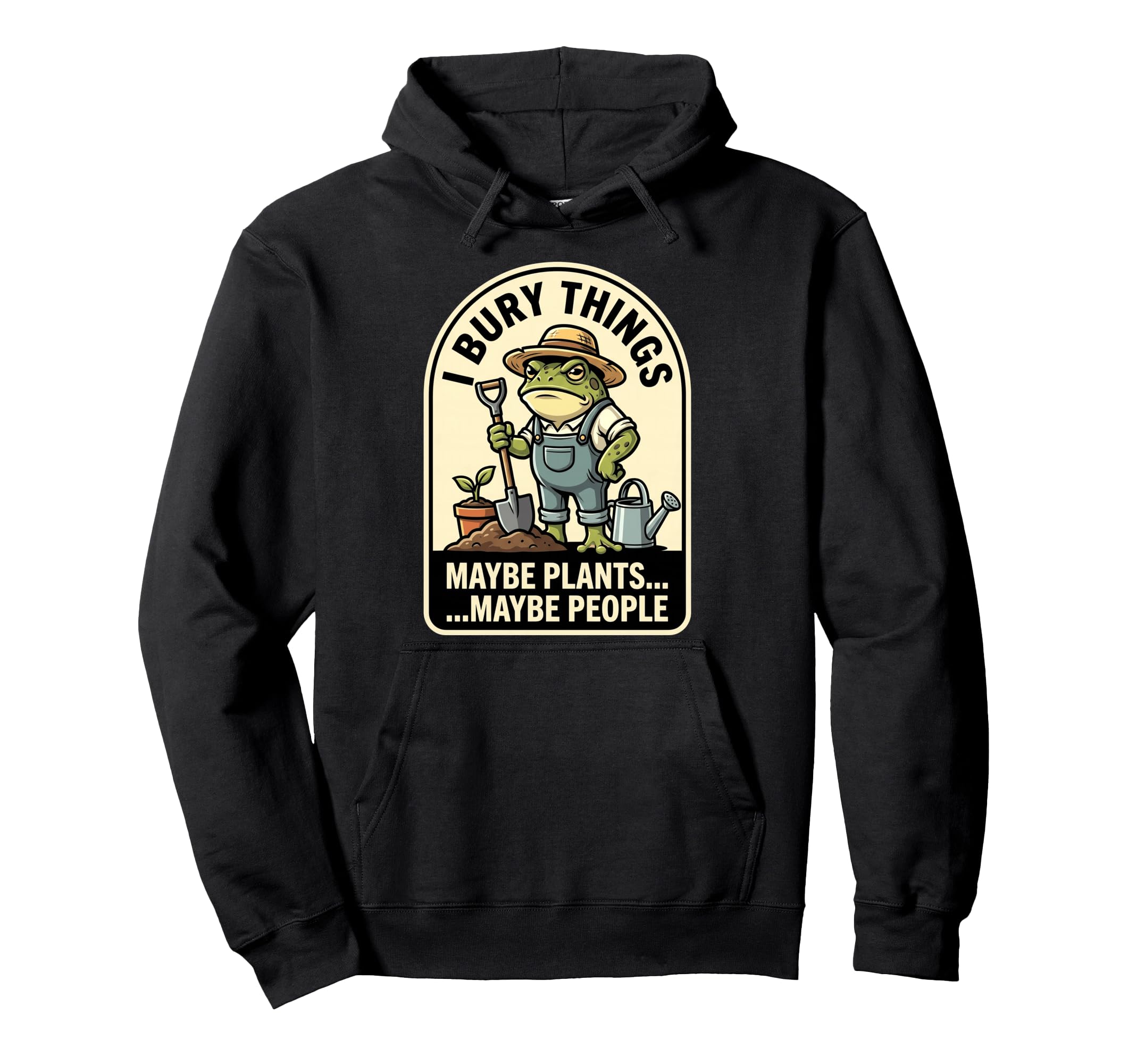 Funny Toad Gardener I Bury Things Hoodie - Fun Novelty Design for Adults - T-Shirt, Sweatshirt, Hoodie