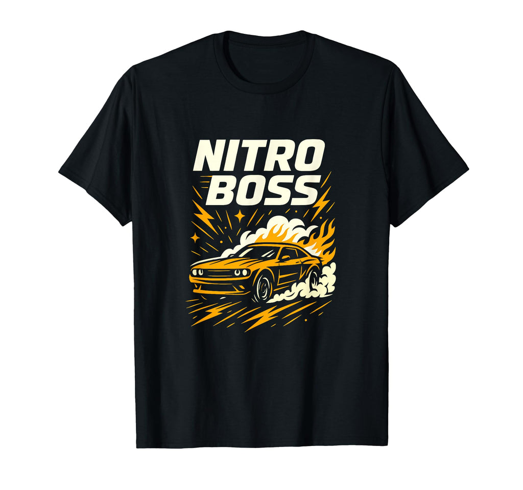 Nitro Boss Street Racing Car T-Shirt - Novelty Apparel Unisex - T-Shirt, Sweatshirt, Hoodie