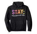 Stay Your Story Is Not Over Mental Hoodie - Aesthetic Graphic Unisex - T-Shirt, Sweatshirt, Hoodie