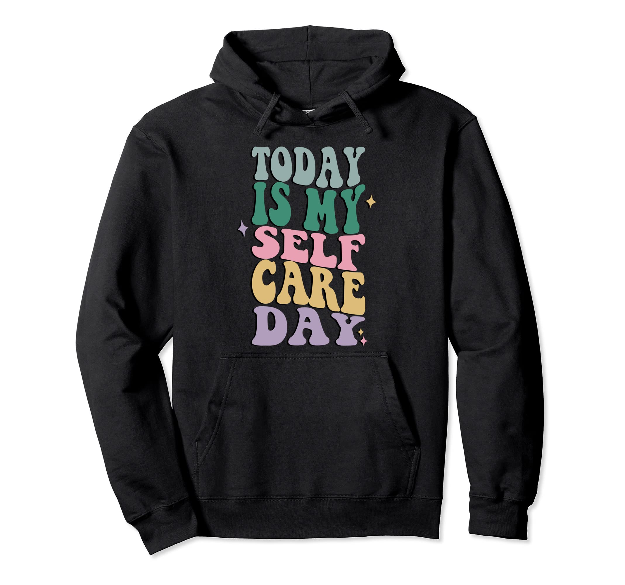 Funny Self Care Today Is My Self Care Hoodie - Streetwear Style Men Women - T-Shirt, Sweatshirt, Hoodie