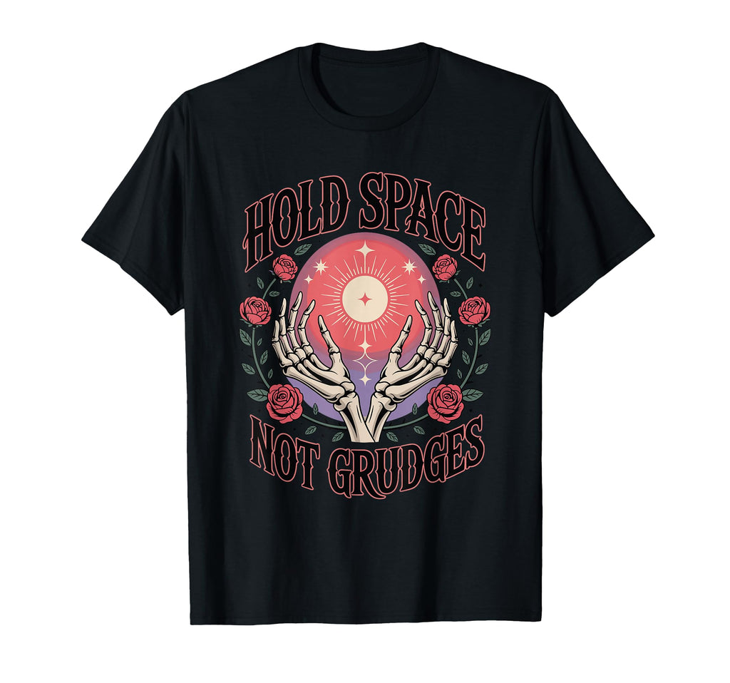 Hold Space Not Grudges Mindful T-Shirt - Trendy Graphic for Adults - T-Shirt, Sweatshirt, Hoodie