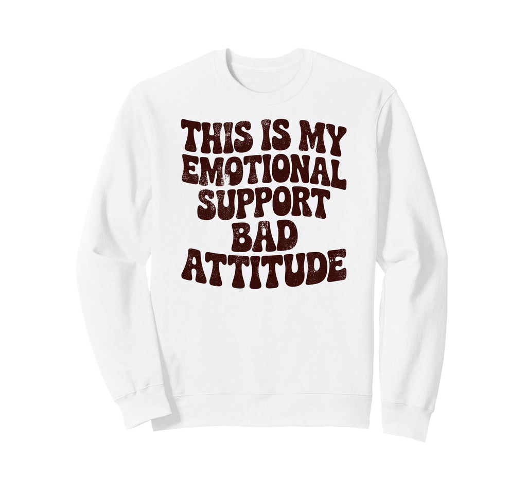 This Is My Emotional Support Bad Sweatshirt - Streetwear Style for Adults - T-Shirt, Sweatshirt, Hoodie