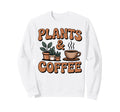 Plants And Coffee Gardening Funny Sweatshirt - Minimalist Print Unisex - T-Shirt, Sweatshirt, Hoodie