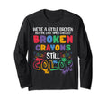 Broken Crayons Still Color Colorful Mental T-Shirt - Trendy Graphic Unisex - T-Shirt, Sweatshirt, Hoodie