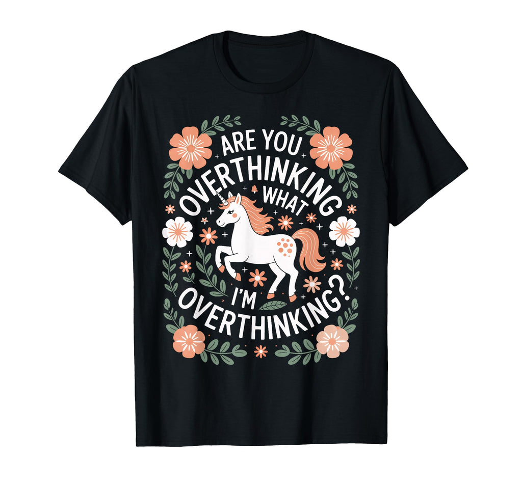 Overthinkers Unicorn Are You T-Shirt - Aesthetic Graphic for Adults - T-Shirt, Sweatshirt, Hoodie