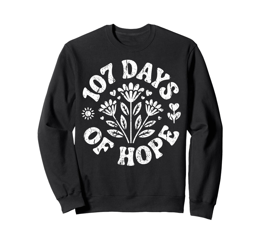 Floral 107 Days Hope Inspirational Sweatshirt - Graphic Print Unisex - T-Shirt, Sweatshirt, Hoodie