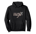 You Enough Black Typographic Self Care Hoodie - Trendy Graphic for Adults - T-Shirt, Sweatshirt, Hoodie