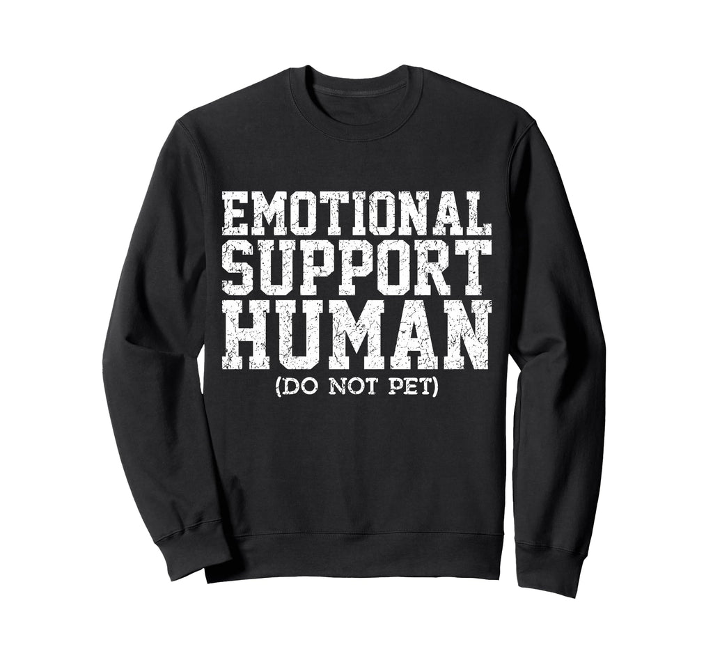 Emotional Support Human Mental Health Sweatshirt - Custom Art Print Unisex - T-Shirt, Sweatshirt, Hoodie