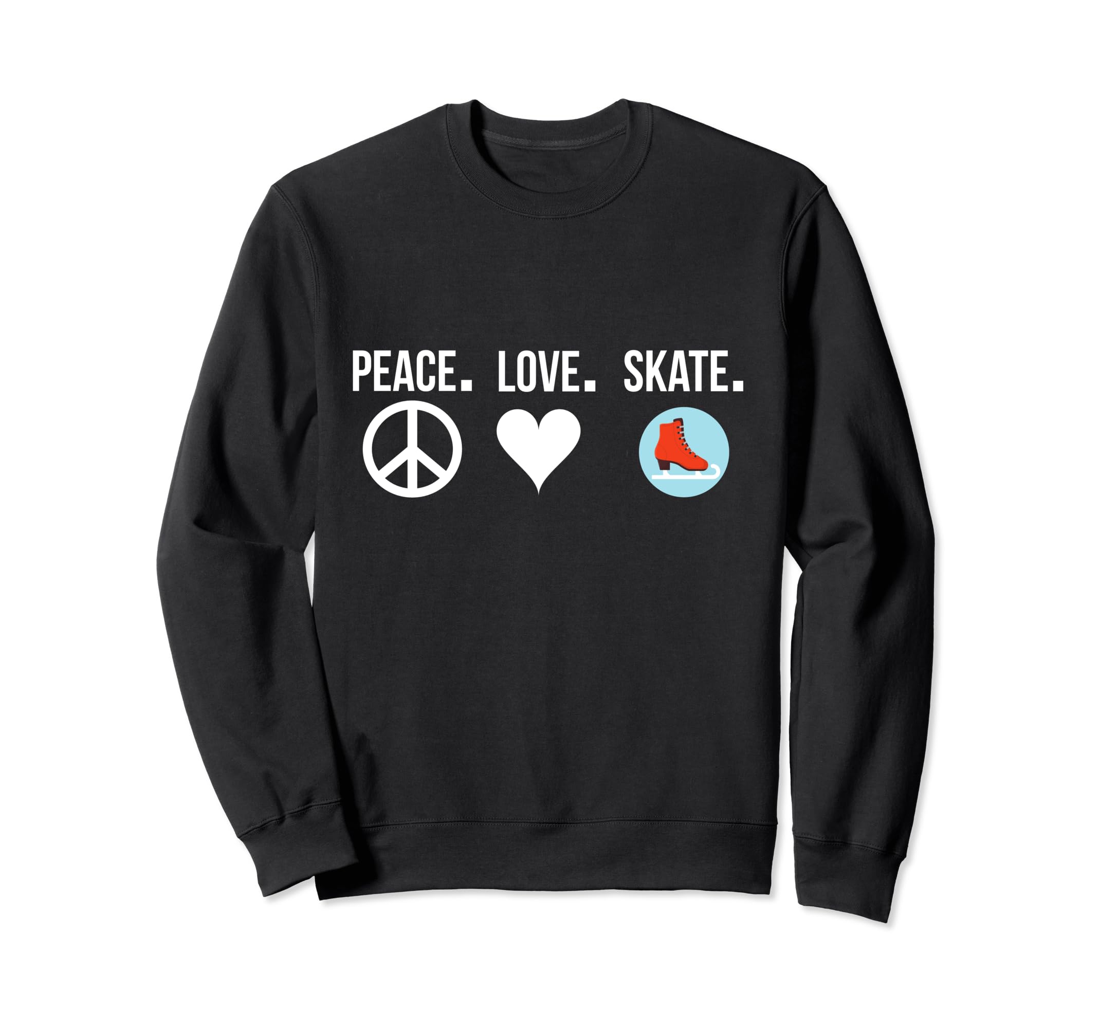 Peace Love Skate Ice Skating Sweatshirt - Casual Everyday Wear Men Women - T-Shirt, Sweatshirt, Hoodie