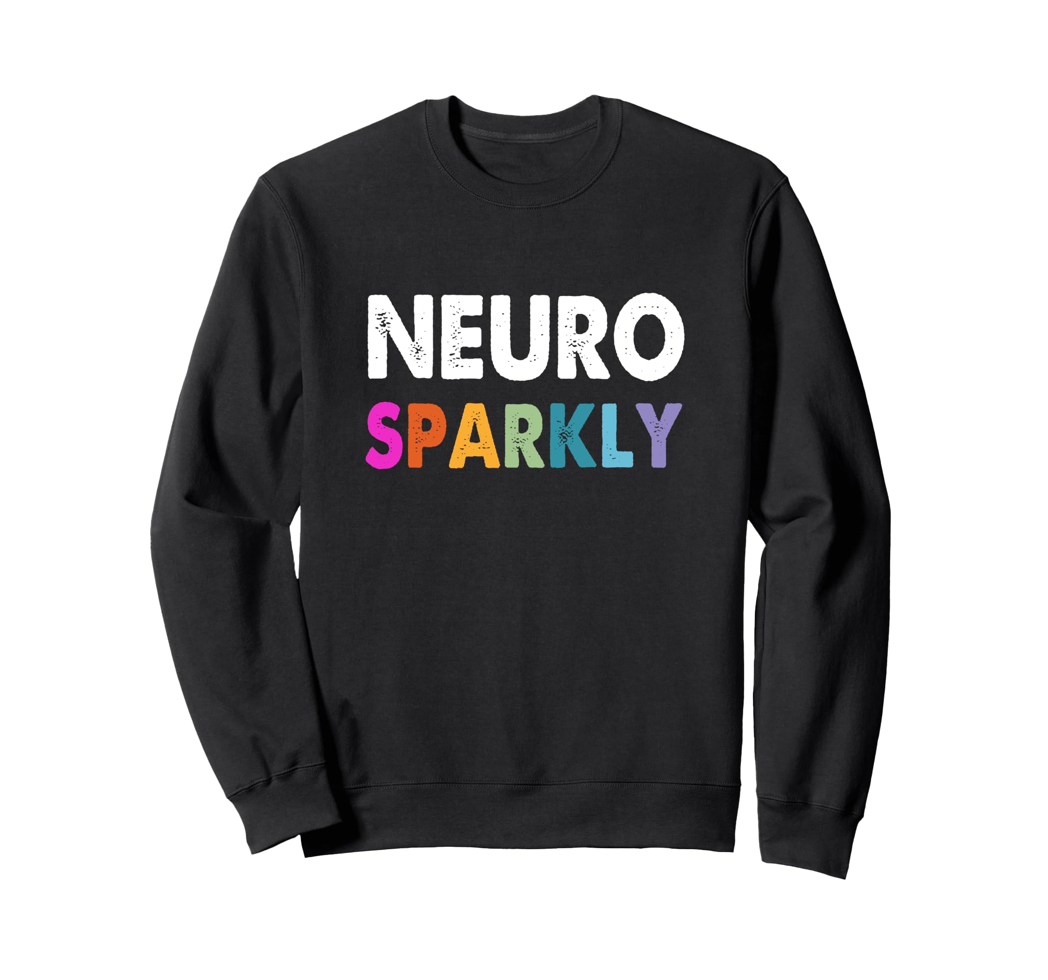 Neurodivergent Neuro Sparkly Autism Sweatshirt - Custom Art Print Unisex - T-Shirt, Sweatshirt, Hoodie