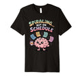 Spiraling But Schedule Funny T-Shirt - Casual Everyday Wear for Adults - T-Shirt, Sweatshirt, Hoodie