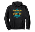 Overthinking Overthinker Funny Sarcasm Hoodie - Minimalist Print Unisex - T-Shirt, Sweatshirt, Hoodie