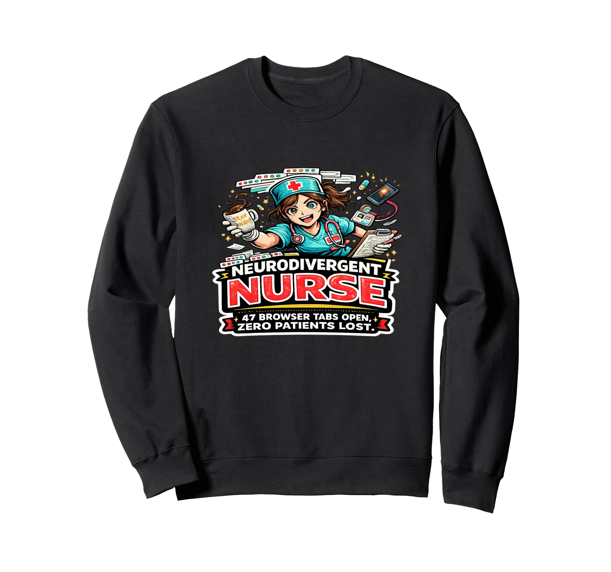 Neurodivergent Nurse 47 Tabs Sweatshirt - Fun Novelty Design for Adults - T-Shirt, Sweatshirt, Hoodie