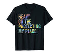 Heavy Protecting My Peace Self Care T-Shirt - Fun Novelty Design Unisex - T-Shirt, Sweatshirt, Hoodie