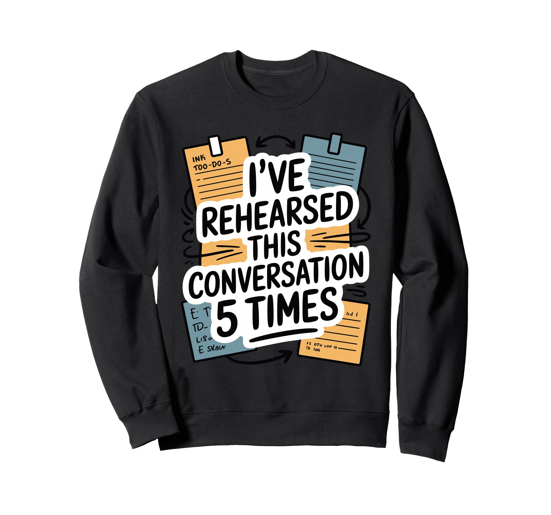 Ive Rehearsed This Conversation 5 Sweatshirt - Custom Art Print for Adults - T-Shirt, Sweatshirt, Hoodie