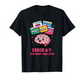 Error 6 7 Too Many Tabs Open Memes Snack T-Shirt - Graphic Print for Adults - T-Shirt, Sweatshirt, Hoodie