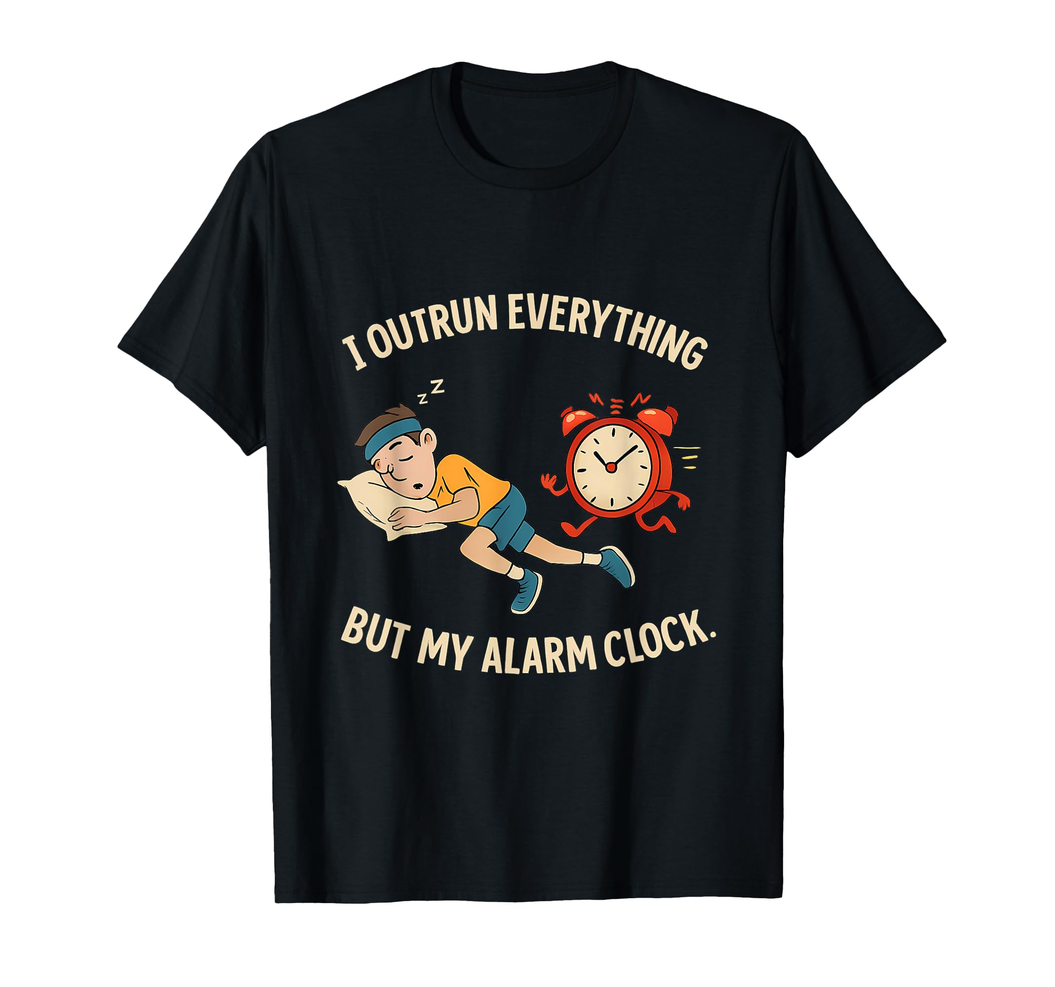 I Outrun Everything But My Alarm Clock T-Shirt - Trendy Graphic Men Women - T-Shirt, Sweatshirt, Hoodie