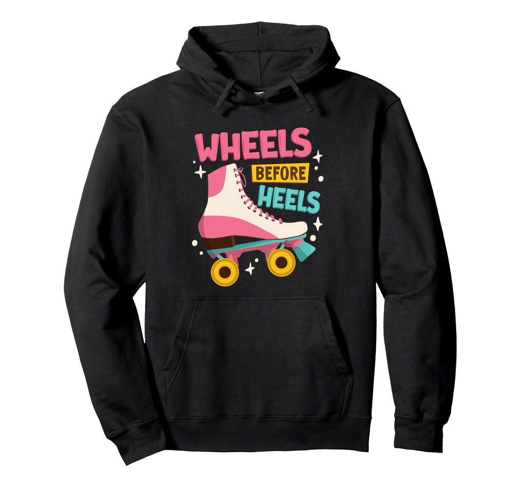 Roller Skating 90S 80S Wheels Before Heels Hoodie - Graphic Print Men Women - T-Shirt, Sweatshirt, Hoodie