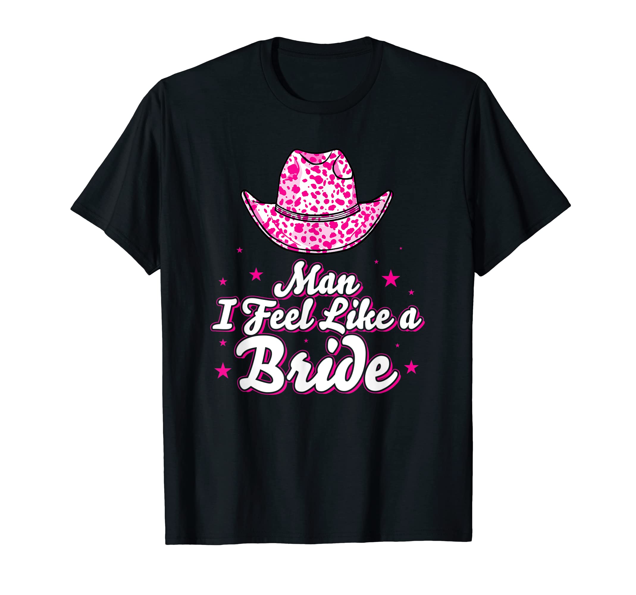 I Feel Like Bride Cowboy Hat Western T-Shirt - Trendy Graphic Men Women - T-Shirt, Sweatshirt, Hoodie