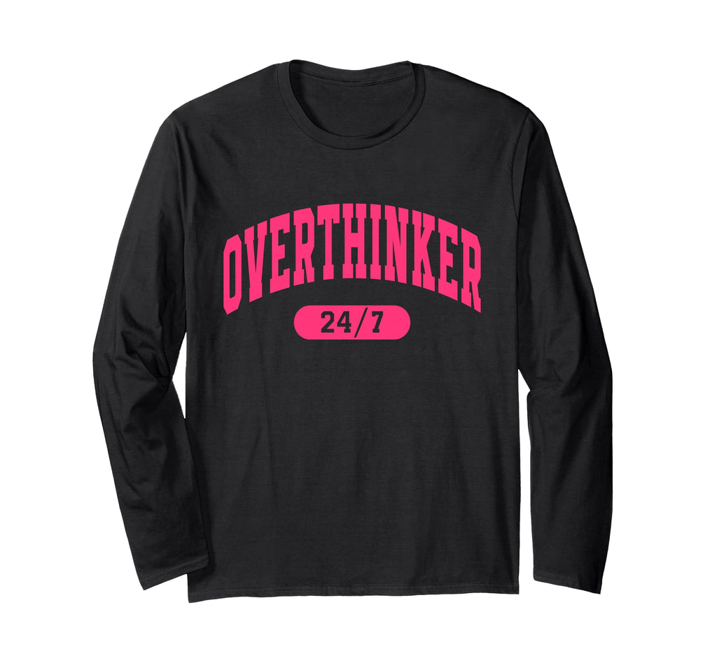 Overthinker 24 7 T-Shirt - Custom Art Print for Adults - T-Shirt, Sweatshirt, Hoodie