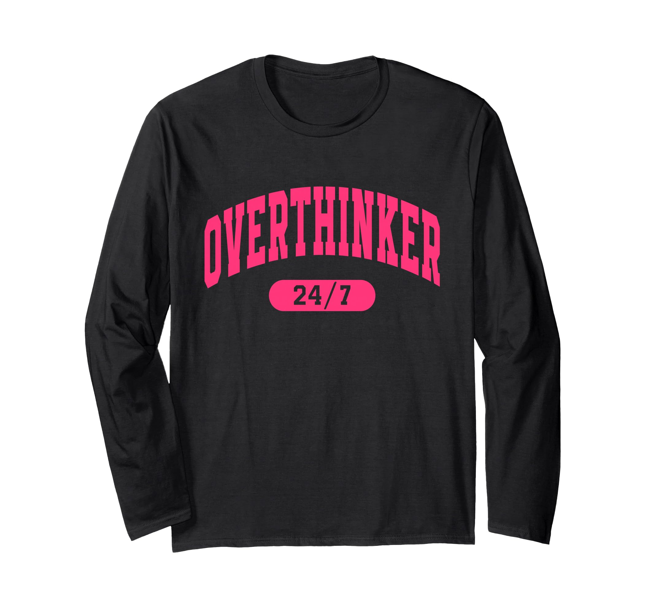 Overthinker 24 7 T-Shirt - Custom Art Print for Adults - T-Shirt, Sweatshirt, Hoodie