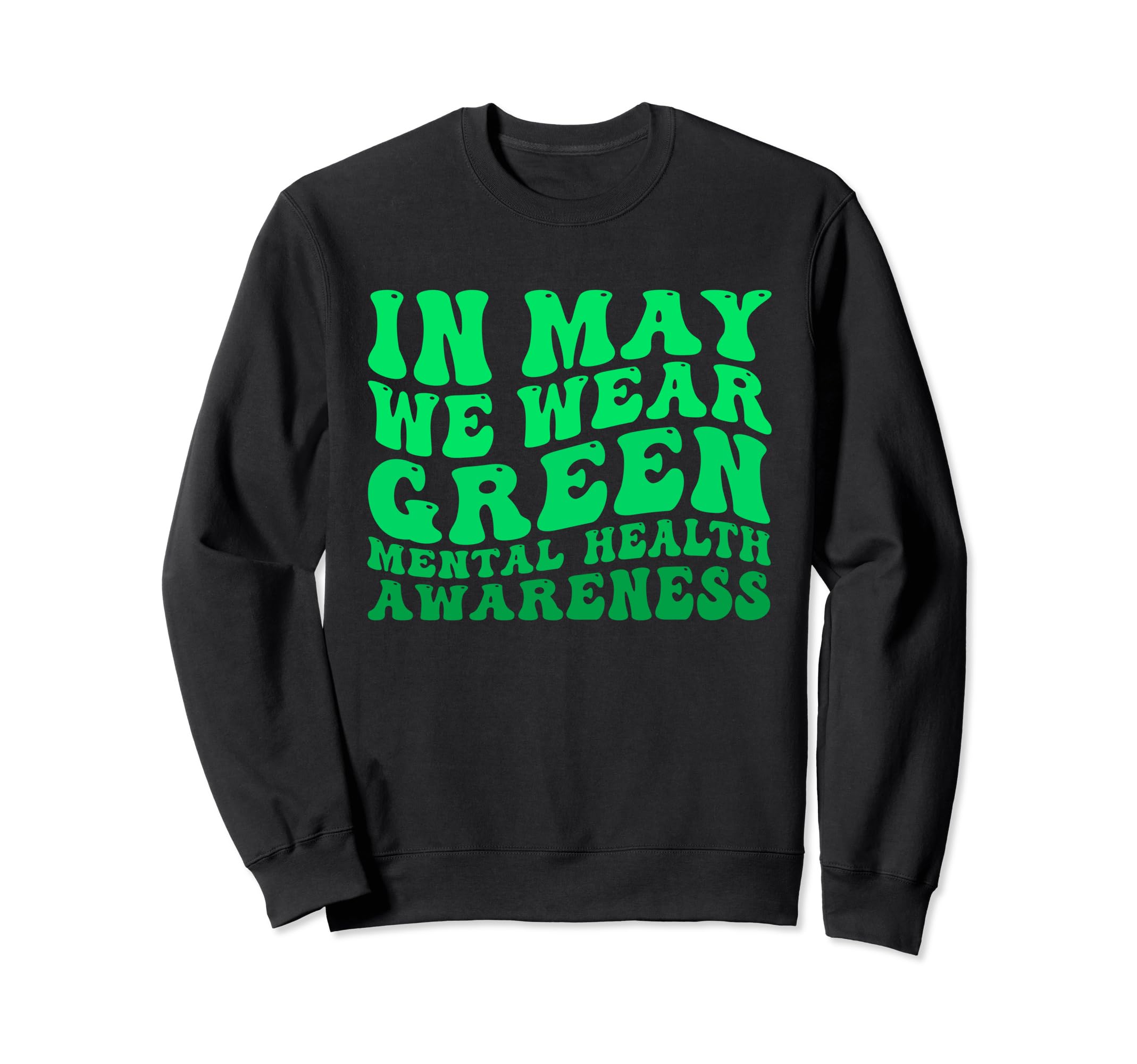 May We Wear Green Groovy Mental Sweatshirt - Minimalist Print Unisex - T-Shirt, Sweatshirt, Hoodie