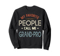 My Favorite People Call Me Grand Pro Sweatshirt - Trendy Graphic Men Women - T-Shirt, Sweatshirt, Hoodie