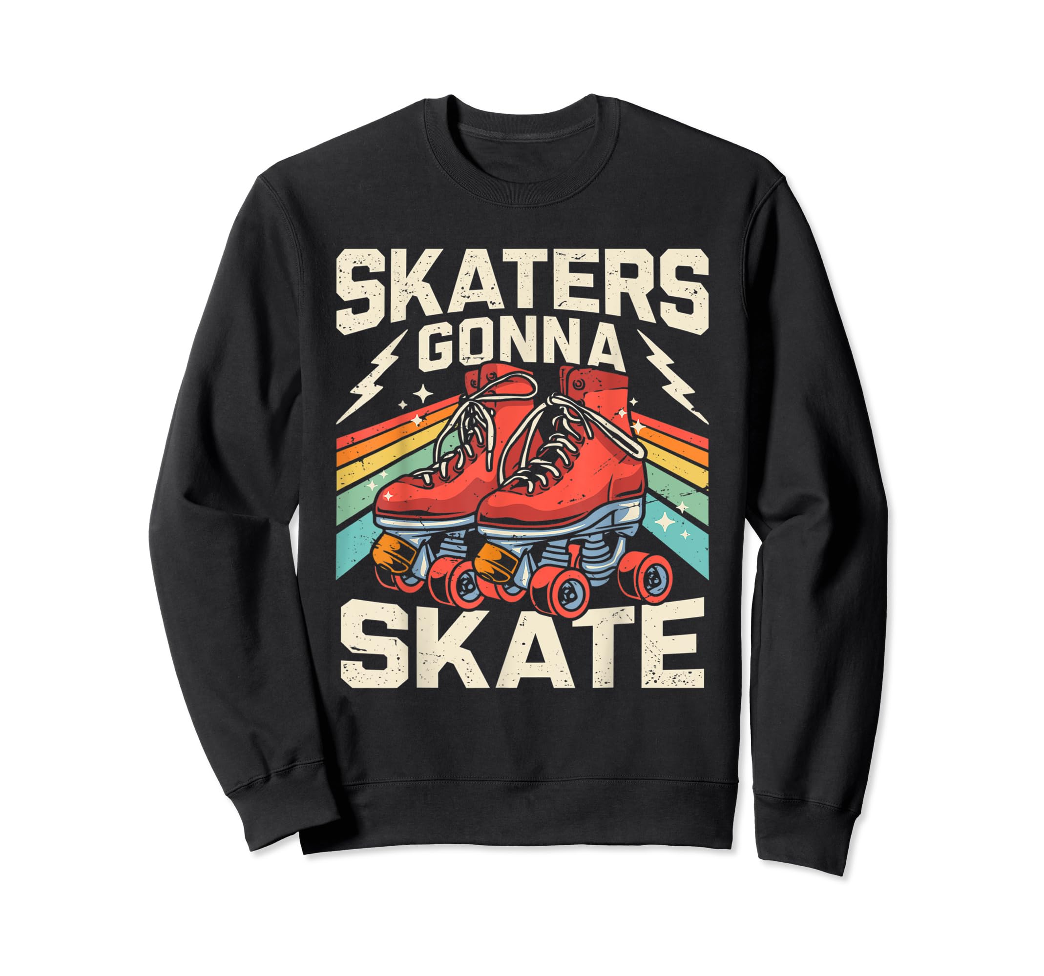 Roller Skating Funny Skaters Gonna Sweatshirt - Minimalist Print Unisex - T-Shirt, Sweatshirt, Hoodie
