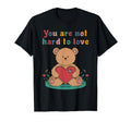 You Are Not Hard To Love Self Care Is T-Shirt - Trendy Graphic for Adults - T-Shirt, Sweatshirt, Hoodie